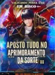 colocando-minha-vida-em-risco-aposto-tudo-no-aprimoramento-da-sorte